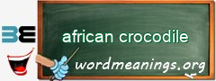 WordMeaning blackboard for african crocodile